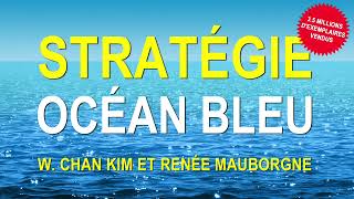 Stratégie Océan Bleu Comment créer de nouveaux W Chan Kim Renée Mauborgne Livre audio [upl. by Madeleine]