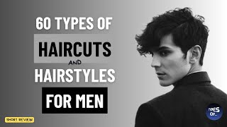 60 TYPES OF HAIRCUTS AND HAIRSTYLES FOR MEN Short Review [upl. by Denie13]