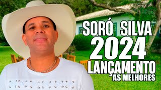 SORÓ SILVA 2024  LANÇAMENTO DO NOVO CD DE SORÓ SILVA 2024 15 MÚSICAS NOVAS CD ATUALIZADO 2024 [upl. by Azaleah]