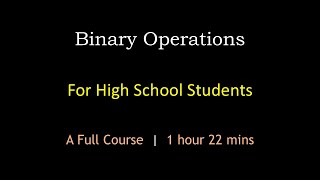 Binary Operations for High School Students  A Full Course  Maths Center [upl. by Aiset775]