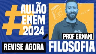 AULÃO ENEM DE FILOSOFIA 5 temas que mais caem  Aulão Enem 2024  Ernani Júnior da Silva [upl. by Animsay]