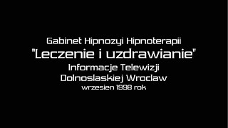 LECZENIE I UZDRAWIANIE  GABINET HIPNOZY I HIPNOTERAPII TEDE 1998 [upl. by Alyhc]