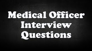 Medical Officer Interview Questions [upl. by Chelsie410]