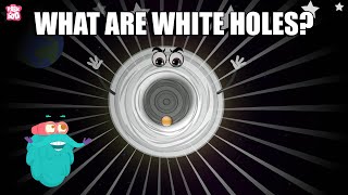 What Are White Holes  General Relativity  The Dr Binocs Show  Peekaboo Kidz [upl. by Rudyard786]