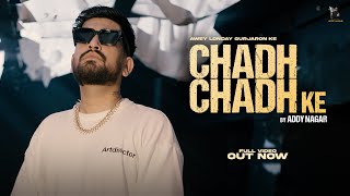 Chadh Chadh ke  ADDY NAGAR  Official Music Video [upl. by Eiramyma478]