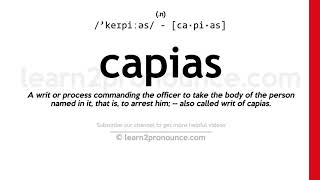 How to pronounce Capias  English pronunciation [upl. by Neill557]