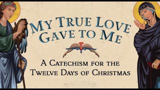 My True Love Gave To Me A Catechism for the Twelve Days of Christmas  New Catholic Childrens Book [upl. by Eidas]