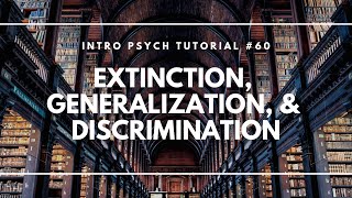 Extinction Generalization amp Discrimination Intro Psych Tutorial 60 [upl. by Rozalin]