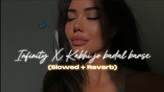 Infinity X Kabhi jo badal barse Slowed and Reverb Pain music [upl. by Isnyl291]