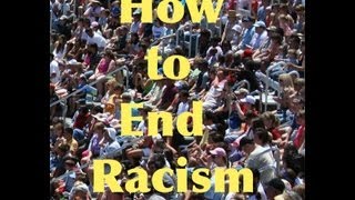 How to End Racism [upl. by Kegan]