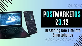 PostmarketOS 2312 is Here Breathing New Life into Smartphones [upl. by Farmelo430]