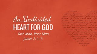 060924 1030 An Undivided Heart For God  Rich Man Poor Man  James 2113 [upl. by Eetse]