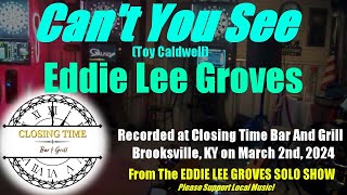 Cant You See  Eddie Lee Groves  Solo Show [upl. by Janaya]