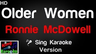 🎤 Ronnie McDowell  Older Women Karaoke Version  King Of Karaoke [upl. by Jabez654]