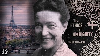 Simone de Beauvoir and The Ethics of Ambiguity [upl. by Eerrahs]