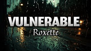 Vulnerable  Roxette [upl. by Lim]