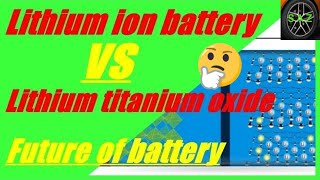 Compare lithium ion battery with lithiun titanium oxide battery [upl. by Eenaffit]