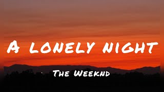 The Weeknd  A lonely night Lyrics [upl. by Zuleika]