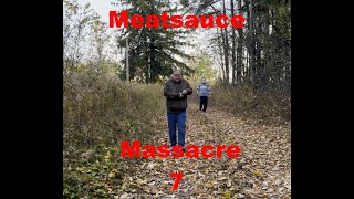 Meatsauce Massacre 7 [upl. by Ecienal]