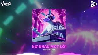 Nợ Nhau Một Lời Frexs Remix Phúc Chinh  Gặp Được Em Do Duyên Do Số Remix Hot TikTok 2024 [upl. by Aramas180]