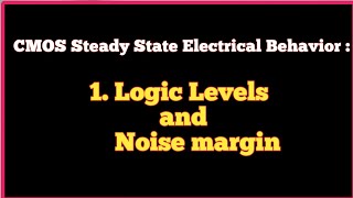 CMOS steady state electrical behavior  Logic Levels and Noise margin ExploretheWAY [upl. by Nnaear]