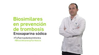 Biosimilares en prevención de trombosis enoxaparina sódica Tu Farmacéutico Informa Biosimilares [upl. by Inalaek]