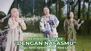 Behind The Scene  MV Ungu Selfi Yamma LIDA Rara LIDA  Dengan NafasMu [upl. by Annovaj]