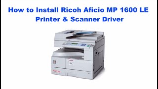 How to Install Ricoh Aficio MP 1600 LE Printer amp Scanner Using Its Basic Driver on Windows [upl. by Ahsinot261]