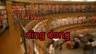 What does ding dong mean [upl. by Naed566]