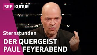 Paul Feyerabend Wo lag er richtig wo falsch  Sternstunde Philosophie  SRF Kultur [upl. by Eniamerej]