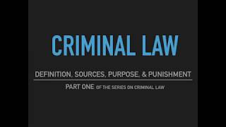 Criminal Law  Part One Definition Sources Purpose amp Punishment [upl. by Ellehs]