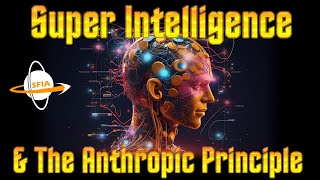 The Anthropic Principle amp Super Intelligence [upl. by Theadora]