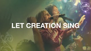 Let Creation Sing  Hillsong Worship [upl. by Naiditch]