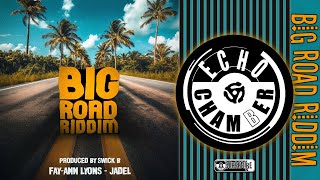 Big Road Riddim Mix  Echo Chamber [upl. by Ayanaj]