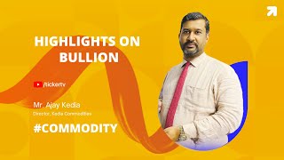 Commodity  Weekly Outlook On Bullion Watch Levels For Gold And Silver By Mr Ajay Kedia [upl. by Munafo]