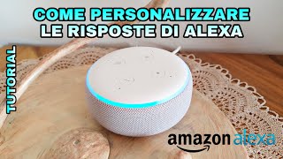 Come personalizzare le risposte di ALEXA [upl. by Tebazile]