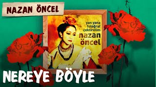 Nazan Öncel  Nereye Böyle Official Audio [upl. by Berkley]