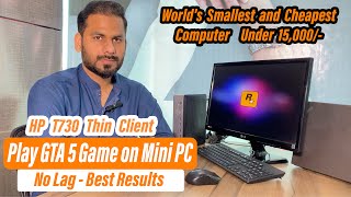 Mini Gaming PC  Runs GTA 5 amp All Games  Best Budget Cheapest Gaming PC  HP T730 Thin Client [upl. by Kilar]