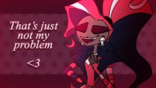 That’s just not my problem  Animation meme  Velvette Hazbin Hotel [upl. by Ji]