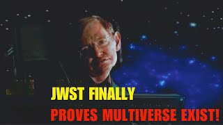 How JAMES WEBB SPACE TELESCOPE is Proving Stephen Hawkings Multiverse Theory Right [upl. by Yretsym]