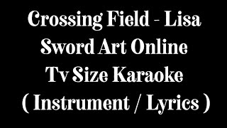 TV Size Karaoke Crossing Field  Lisa  Piano  Lyrics [upl. by Consuela]