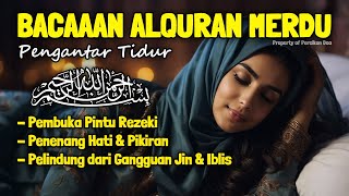 Al Quran Merdu Pengantar Tidur Surah Al Mulk Ar Rahman Al Waqiah Penenang Hati amp Pikiran [upl. by Alliuqahs]