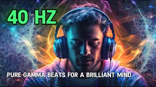 🎧 PURE Gamma 40 Hz Binaural Beats For ➡️ FOCUS and a Brilliant Mind [upl. by Ielhsa930]