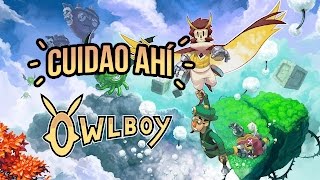 Cuidao Ahí Owlboy [upl. by Folberth]