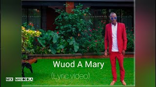 NICK MAKOKOLAWUOD A MARYLYRIC VIDEO [upl. by Anirad]