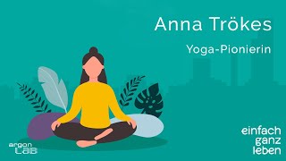 YogaPionierin Anna Trökes über die Heilkraft des Yoga  einfach ganz leben [upl. by Wachtel]