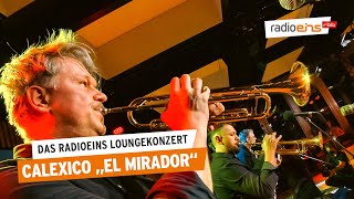 Calexico quotEl Miradorquot  Das radioeins Loungekonzert [upl. by Berey]