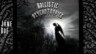 Hollistic psychotropics  Jane Doe [upl. by Cohdwell991]