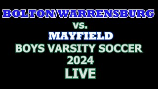 BoltonWarrensburg vs Mayfield Boys Varsity Soccer Game 2024 LIVE [upl. by Notnil]