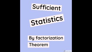 Factorization theorem Sufficient Statistics [upl. by Vanna]